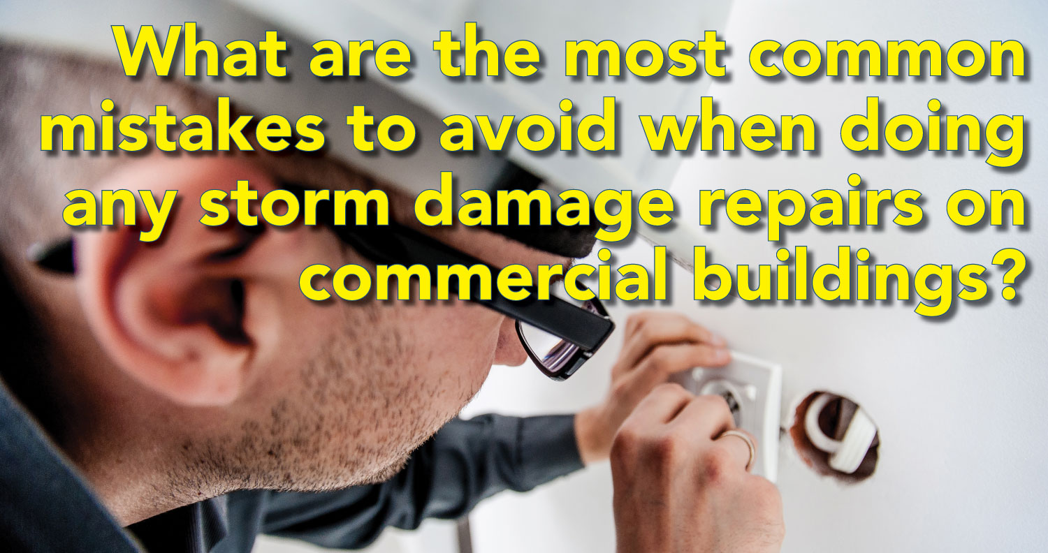 common mistakes to avoid when doing any storm damage repairs