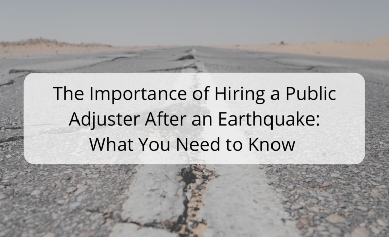 The Importance of Hiring a Public Adjuster After an Earthquake: What You Need to Know