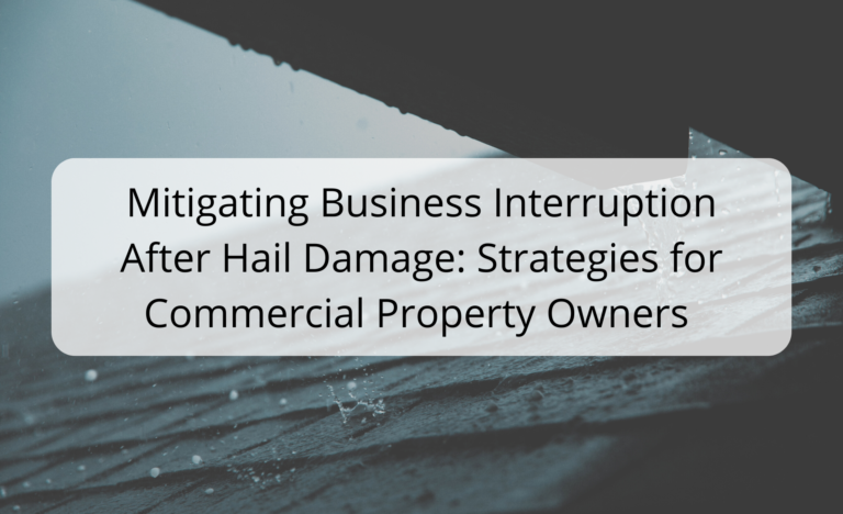 Mitigating Business Interruption After Hail Damage: Strategies for Commercial Property Owners