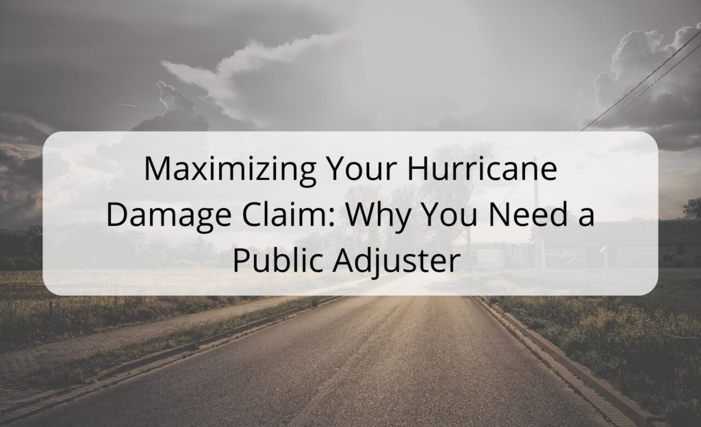 a road with the words maximumizing your hurricane damage claim why you need a public - Hurricane Damage Insurance Claim Adjuster