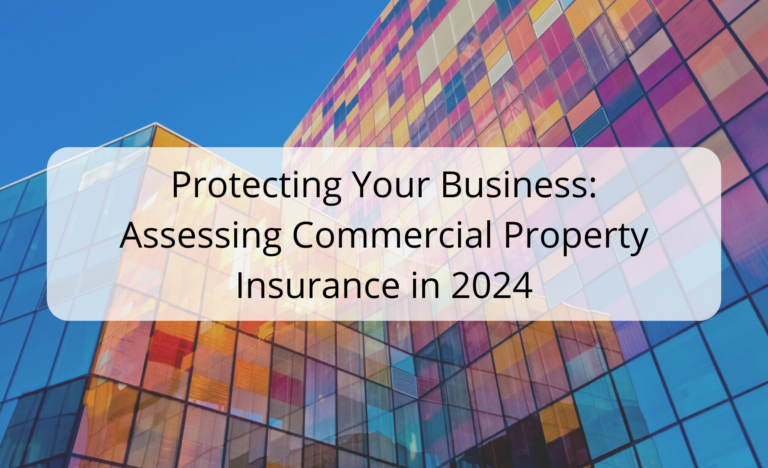 Protecting Your Business: Assessing Commercial Property Insurance in 2024