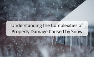 Understanding the Complexities of Property Damage Caused by Snow