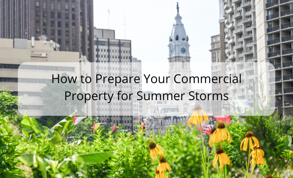 How to Prepare Your Commercial Property for Summer Storms