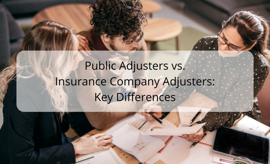 Public Adjusters vs. Insurance Company Adjusters: Understanding the Difference