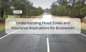 Understanding Flood Zones and Insurance Implications for Businesses